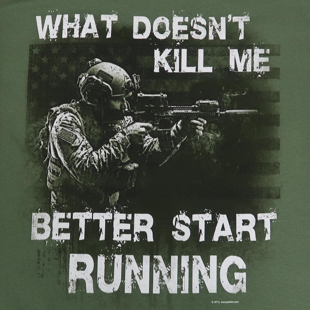 What Doesn'T Kill Me Better Start Running T-Shirt (OD Green)