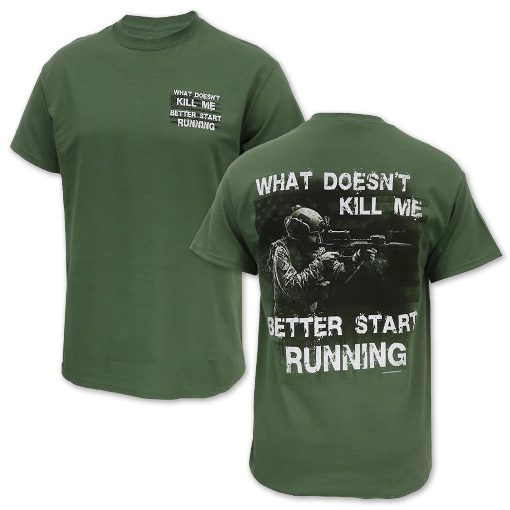 What Doesn'T Kill Me Better Start Running T-Shirt (OD Green)